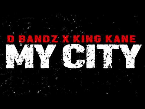 D Bandz X King Kane - My City | Dir By @DatboyfelonBSE
