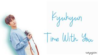 Kyuhyun – Time With You (그게 좋은거야) (Color Coded Lyrics Eng/Rom/Han/가사)