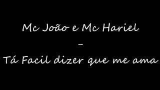 Mc João e Mc Hariel - Tá facil dizer que me ama