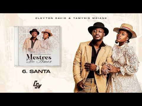 6. Cleyton David & Tamyris Moiane - Santa | Mestres do Amor (Álbum)