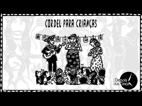 Cordel Para Crianças - Grupo Depois das Cinco - Completo