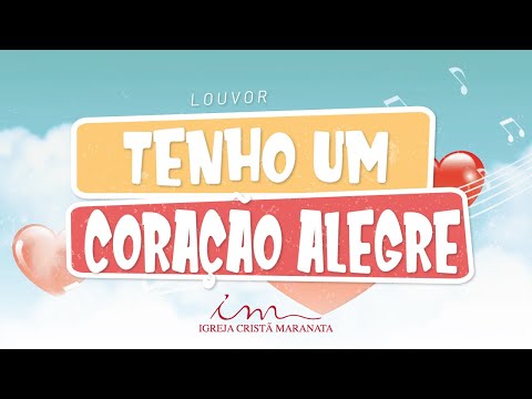 Tenho Um Coração Alegre - Igreja Cristã Maranata