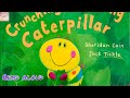 The Crunching Munching Caterpillar Read A Loud Stories Children S Stories Bedtime Stories