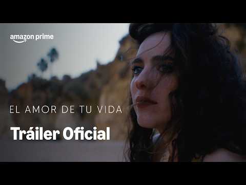 El Amor de tu Vida | Tráiler Oficial | Prime Video