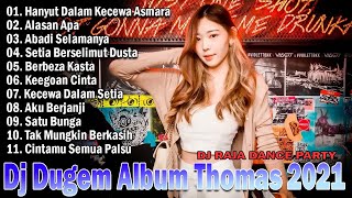 Download lagu DJ DUGEM ALBUM THOMAS ARYA HANYUT DALAM KECEWA ASMARA MIXTAPE FUNKOT MALAYSIA 2020 DJ RAJA KOPLER mp3 Download lagu DJ DUGEM ALBUM THOMAS ARYA HANYUT DALAM KECEWA ASMARA MIXTAPE FUNKOT MALAYSIA 2020 DJ RAJA KOPLER mp3