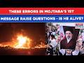 Iran War Errors In Mojtaba Khamenei S 1st Message Raise Questions If New Supreme Leader Still Alive