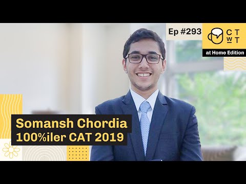 CTwT E293 - CAT 2019 Topper Somansh Chordia 100%iler | First Attempt