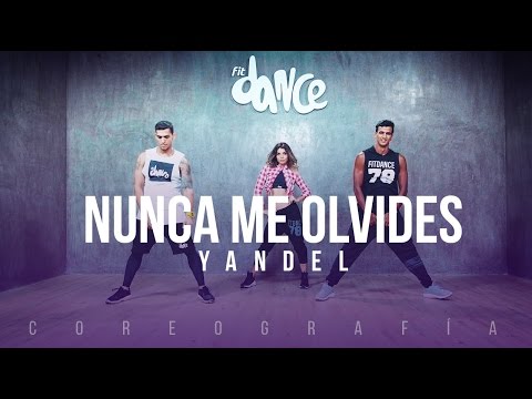 Nunca Me Olvides - Yandel - Coreografía -FitDance Life