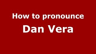 How to pronounce Dan Vera