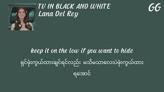 Lana Del Ray: TV in black and white(Myanmar subtitle)mmsub