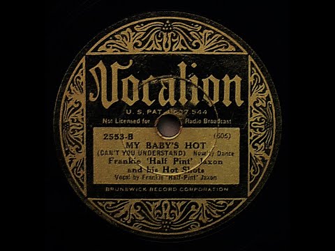 My Baby's Hot (Can't You Understand) - Frankie "Half-Pint" Jaxon and His Hot Shots (1933)