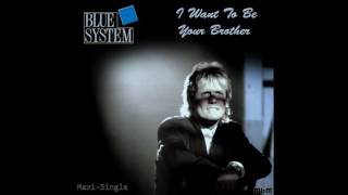 Blue System - I Want To Be Your Brother Maxi-Single (re-cut by Manaev)