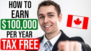 How to Pay NO TAX on $100,000 per Year in Canada