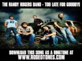 The Randy Rogers Band - Too Late For Goodbye [ New Video + Lyrics + Download ]
