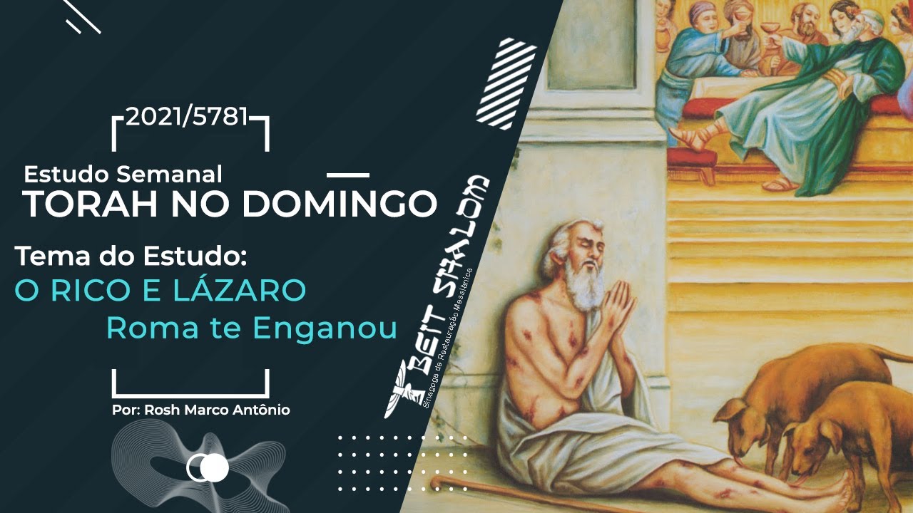 Estudo Semanal - Torah no Domingo - RICO E LÁZARO / Roma te Enganou - 2021/5781