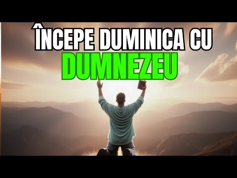 Nu Începe Ziua Fără Această Rugăciune de Duminică | Rugăciune de Dimineață