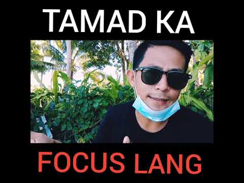 TAMAD KA FOCUS LANG