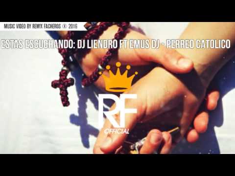 DJ Liendro Ft. Emus DJ - Perreo Catolico (Remix Facheros 2016)
