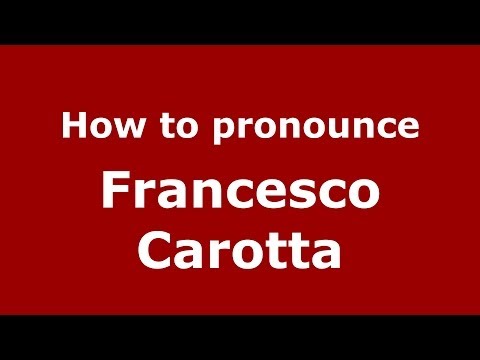 How to pronounce Francesco Carotta (Italian/Italy) - PronounceNames.com