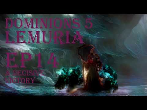 Dominions 5 - LA Lemuria: Episode 14 - A Decisive Victory