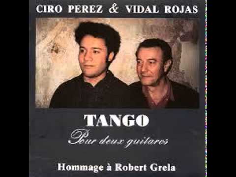 Ciro Perez & Vidal Rojas ''Pregonera'' (Tango) Hommage a Grela
