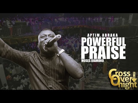 POWERFUL PRAISE WITH EVANG. MOSES DIAMOND@ APTIM, ABRAKA, CORSS-OVERNIGHT