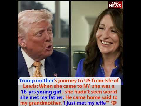 Trump mother from Isle of Lewis 18-yrs young girl; two grandchildren; Hillary/Deep State Russia Hoax