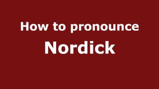 How to pronounce Nordick
