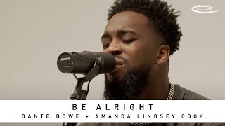 DANTE BOWE + AMANDA LINDSEY COOK - Be Alright: Song Session