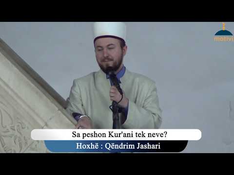 Hutbe | Sa peshon Kur'ani tek neve?- Hoxhë Qëndrim Jashari