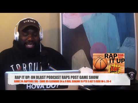 Game 24: Raptors 106 - Cavs 95 | RAP IT UP ON BLAST POST GAME SHOW