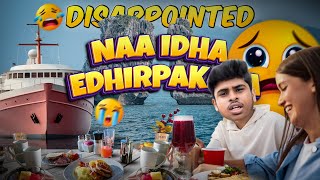 🤧நா இதா எதிர் பாக்கல Disappointment CRUISE  Experience 🛳️ trip to Indian Ocean 🌊 #hellonishanth