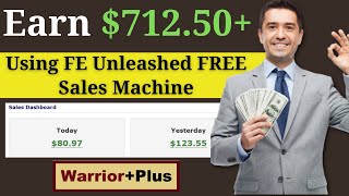 Earn Using FE Unleashed FREE Sales Machine |  Warrior Plus Affiliate Marketing 2025