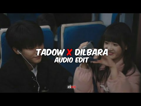 Tadow X Dilbara || [edit audio]