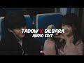 Tadow X Dilbara || [edit audio]