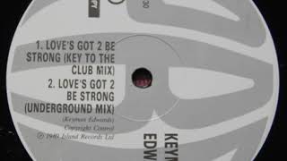 Keyman Edwards ‎– Loves Got 2 Be Strong (Underground Mix)