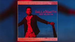 Dallas Smith - Make 'Em Like You [Official Audio]