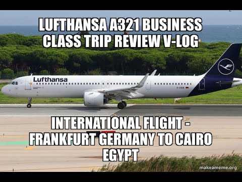 Revisão da viagem - Lufthansa Business Class A321neo de Frankfurt, Alemanha, ao Cairo, Egito - Um problema!