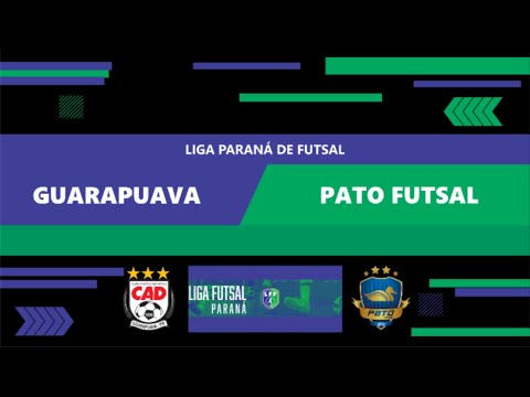 GUARAPUAVA X PATO FUTSAL - AO VIVO - LIGA FUTSAL PARANÁ - AGORA