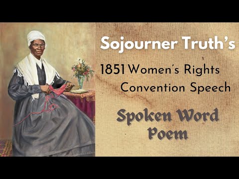 Sojourner Truth’s, 1851 Women’s Rights Convention Speech