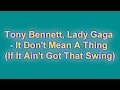 Tony Bennett, Lady Gaga It Don't Mean A Thing If It Ain't Got That Swing (Lyrics)