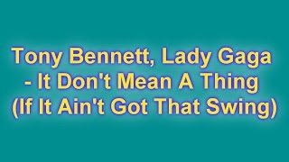 Tony Bennett, Lady Gaga It Don't Mean A Thing If It Ain't Got That Swing (Lyrics)