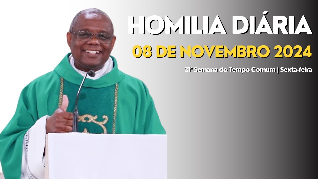 HOMILIA DIÁRIA - 31ª Semana do Tempo Comum | Sexta-feira