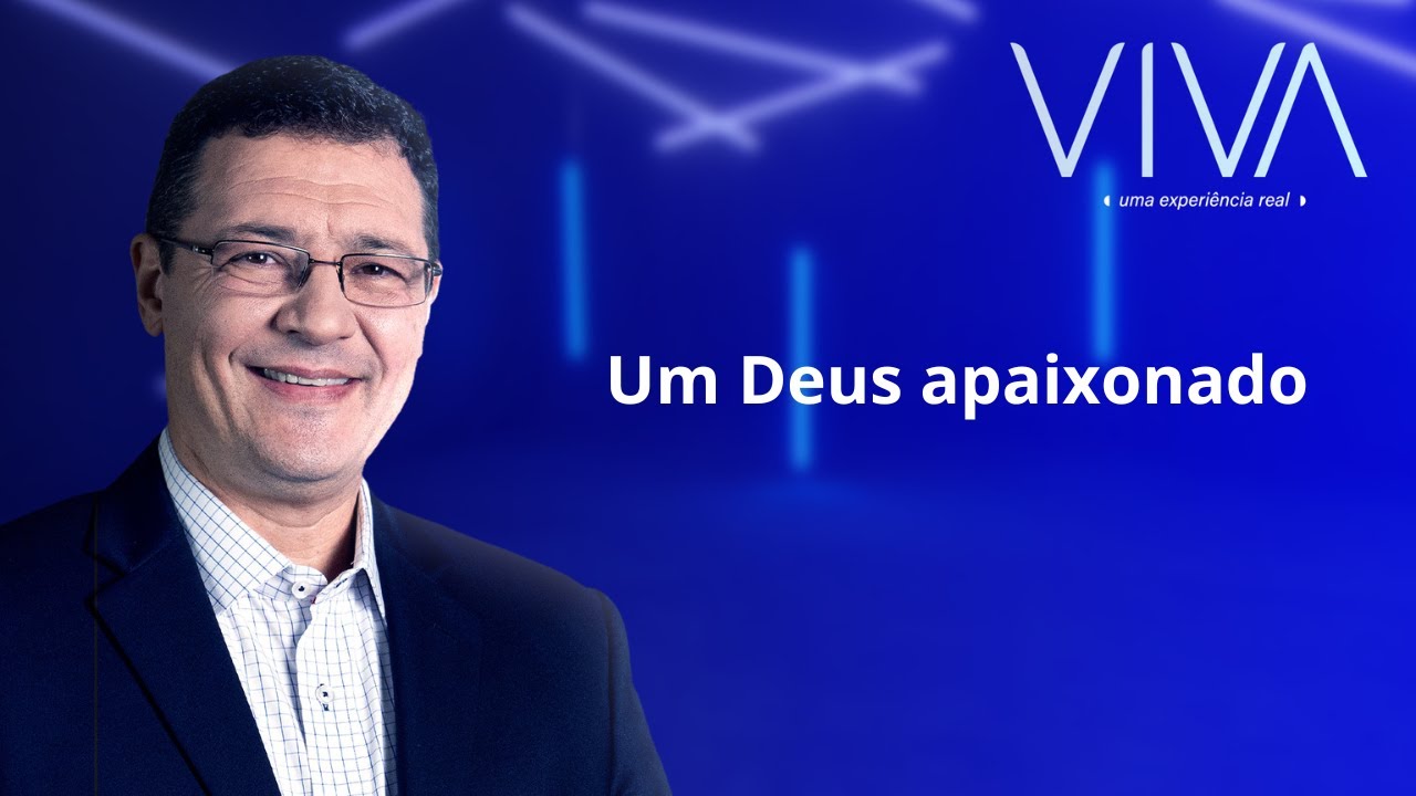 VIVA | Um Deus Apaixonado | Novo Tempo