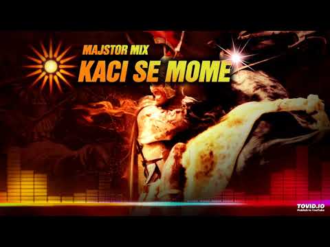 MajstorMix - Kaci Se Mome