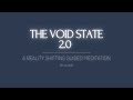 THE VOID STATE 2.0 | Reality Shifting Guided Meditation
