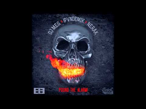 DJ M.E.G. x N.E.R.A.K. x !PVNDEMIK - Pound The Alarm! (Original mix)