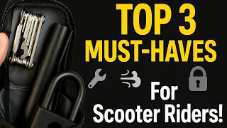 Don’t Ride Without These! 🚨 Top 3 Scooter Must-Haves