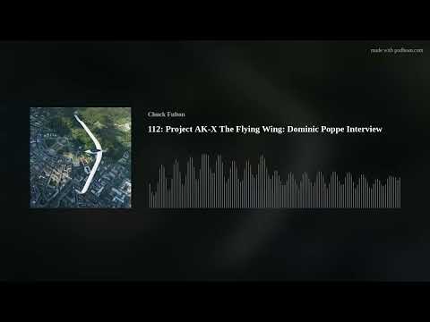 112: Project AK-X The Flying Wing: Dominic Poppe Interview