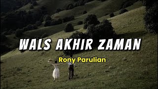 Download lagu Wals Akhir zaman-Rony Parulian|| Lirik Lagu (dan untuk selamanya…smoga terap berirama) mp3